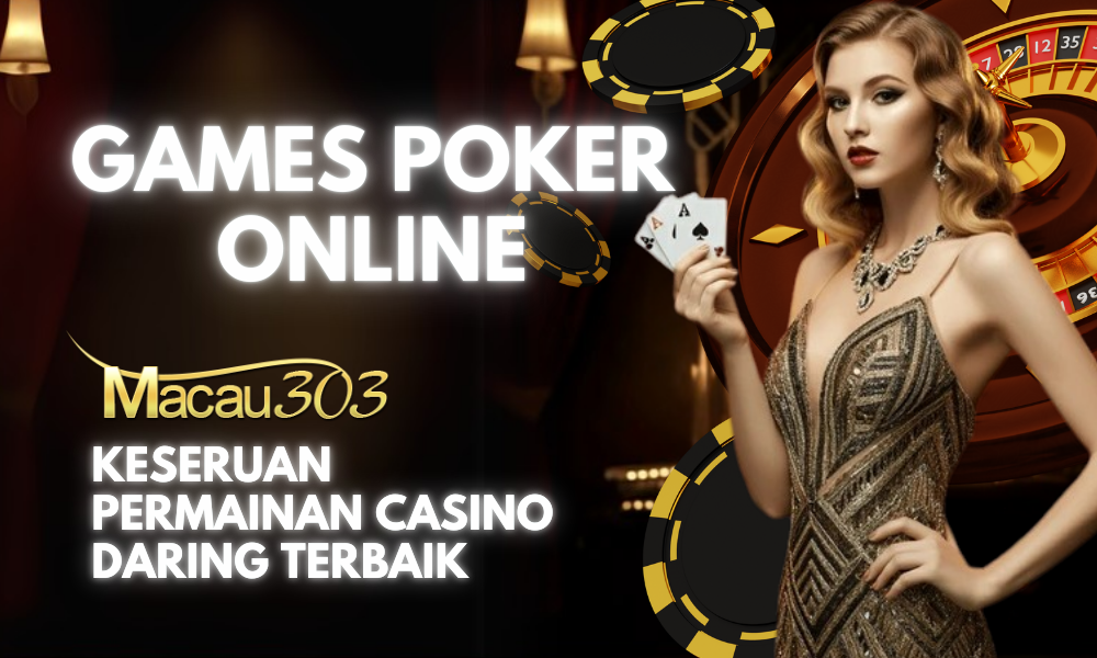 Games Poker Online: Keseruan Permainan Casino Daring Terbaik