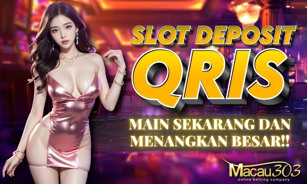 Mainkan Slot Deposit QRIS di Macau303 – Menang Besar!
